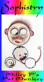 Sophistry :  Milky Potpourri's Pet Monkey